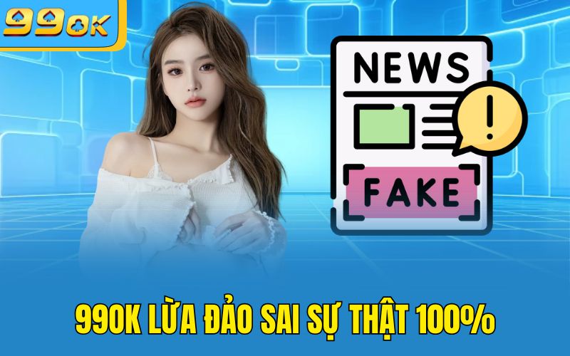 99OK lừa đảo sai sự thật 100%
