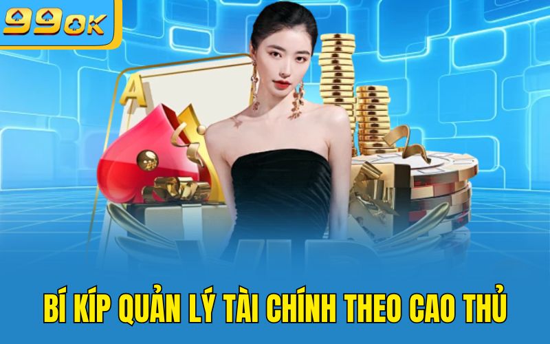 Bí kíp quản lý tài chính theo cao thủ 