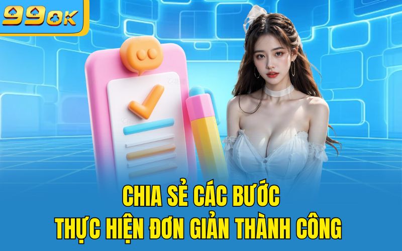 Chia sẻ các bước thực hiện đơn giản thành công