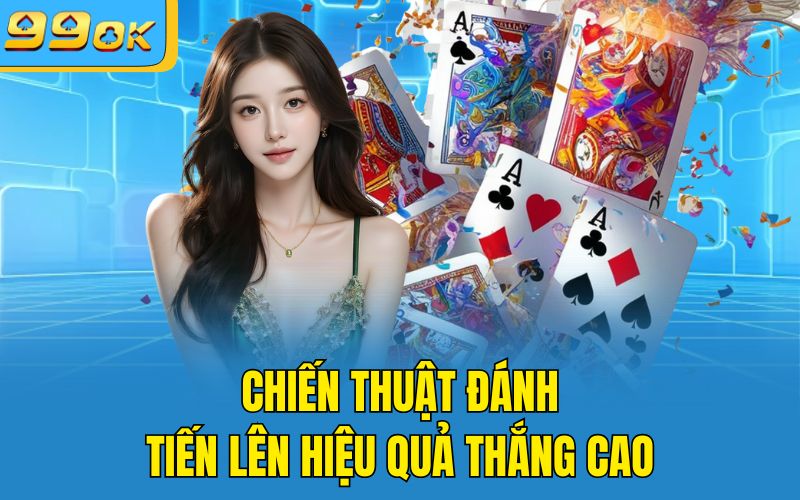 Chiến thuật đánh tiến lên hiệu quả thắng cao