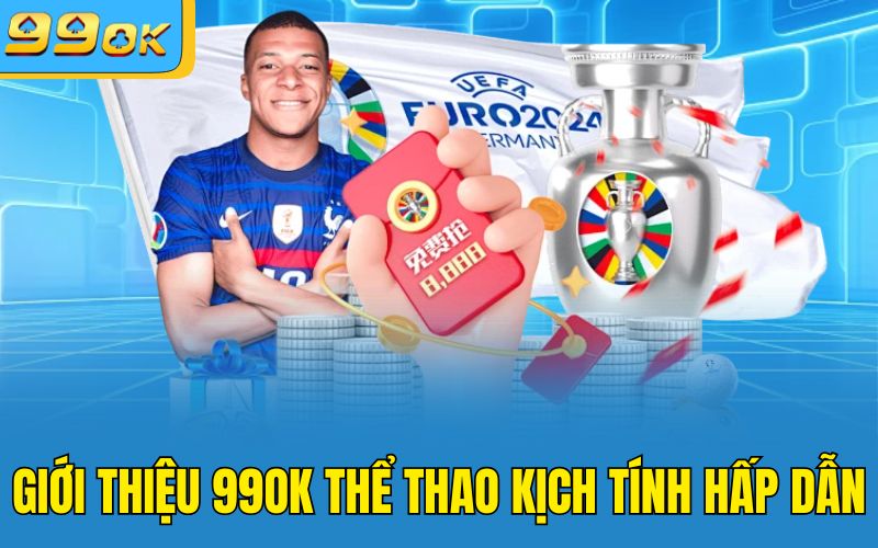 Giới thiệu 99OK thể thao kịch tính hấp dẫn