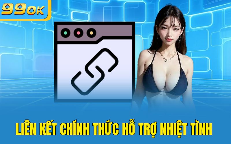 Liên kết chính thức hỗ trợ nhiệt tình