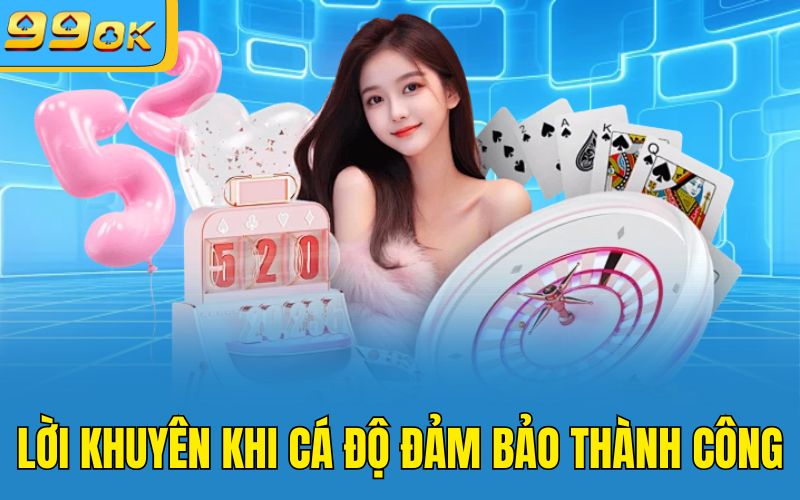 Lời khuyên khi cá độ đảm bảo thành công 