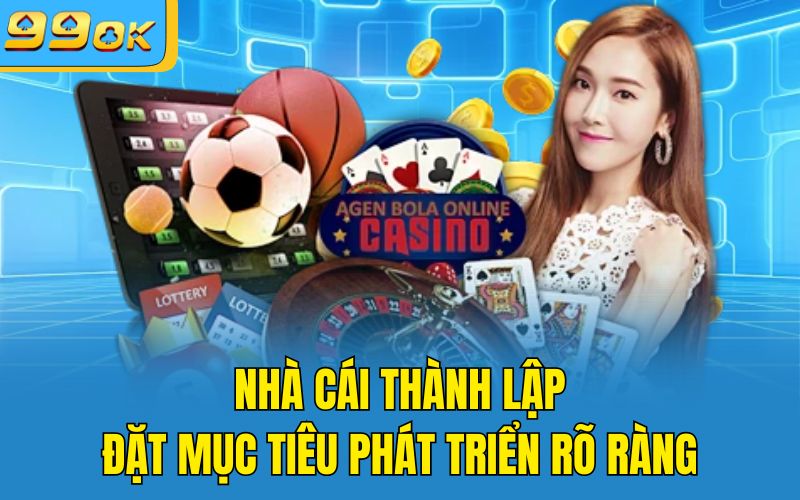 Nhà cái thành lập đặt mục tiêu phát triển rõ ràng