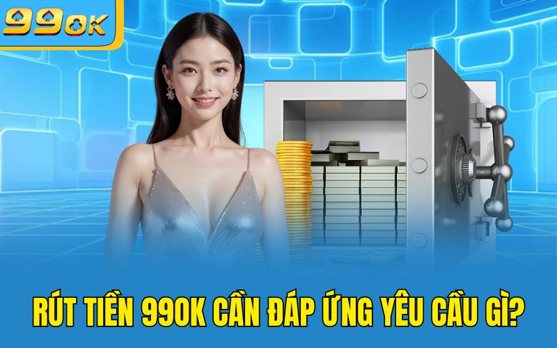 Rút tiền 99OK bằng ví điện tử siêu dễ
