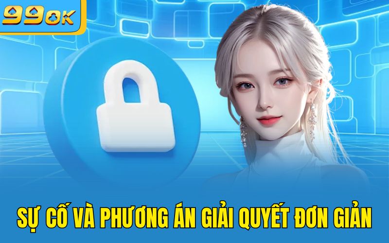 Sự cố và phương án giải quyết đơn giản