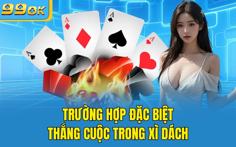 Trường hợp đặc biệt thắng cuộc trong Xì Dách